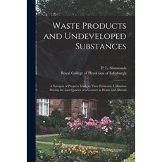 (英文圖書) Waste Products and Undeveloped Substances: a Synopsis of Progress Made in Their Economic Util... 平裝版, Legare Street Press, 英文