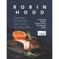 (英文圖書) Robin Hood - Fighting to Protect the Foods of England: Protecting English Recipes from The Ou... 平裝版, Independently Published, 英文