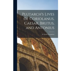(英文圖書) Plutarch's Lives of Coriolanus Caesar Brutus and Antonius: In North's Translation 精裝版, Legare Street Press, 英文