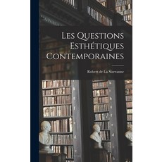 (英文書) Les Questions Esthétiques Contemporaines 精裝版, Legare Street Press, 英文