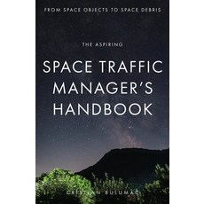 (英文圖書) The aspiring Space Traffic Manager's Handbook: From Space Objects to Space Debris 平裝版, Author Cristian Bulumac 2024, 英文
