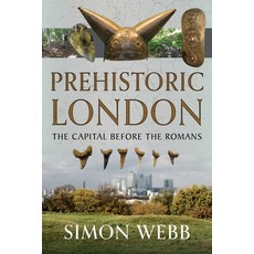 (英文圖書) Prehistoric London: The Capital Before the Romans 精裝版, Pen and Sword History, 英文