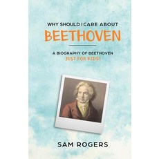 (英文圖書)Why Should I Care About Beethoven: A Biography of Ludwig Van Beethoven Just For... 平裝版, Golgotha Press, 英文