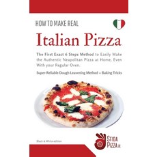 How to Make Real ITalian Pizza: The First Exact 6 Steps Method to Easily Make the Authentic Neapolit... 精裝版, Charlie Creative Lab, 英文