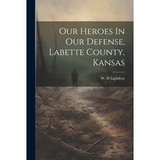 (英文圖書) Our Heroes In Our Defense Labette County Kansas 平裝版, Legare Street Press, 英文