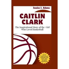 (英文圖書)Caitlin Clark: The Inspirational Story of the Girl Who Loved Basketball 平裝版, Independently Published, 英文