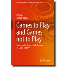 (英文圖書) Games to Play and Games Not to Play: Strategic Decisions Via Extensions of Game Theory 精裝版, Springer, 英文