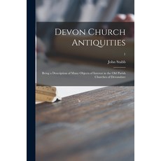 (英文圖書) Devon Church Antiquities: Being a Description of Many Objects of Interest in the Old Parish C... 平裝版, Legare Street Press, 英文