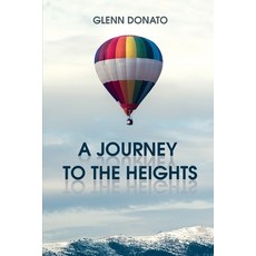 A Journey to the Heights: I don't want to change who you are I just want to get the best out of you. 平裝版, Bookwire, 英文