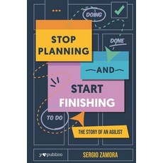 (英文圖書) Stop Planning and Start Finishing: The Story of an Agilist 平裝版, Independently Published, 英文