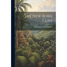 (英文圖書) The New-Born Cuba 平裝版, Legare Street Press, 英文
