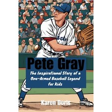 (英文圖書)Pete Gray: The Inspirational Story of a One-Armed Baseball Legend for Kids 平裝版, Independently Published, 英文