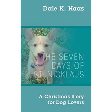 (英文圖書) The Seven Days of St. Nicklaus: A Christmas Story for Dog Lovers 平裝版, Outskirts Press, 英文