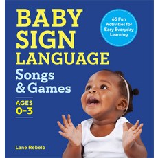 (英文圖書) Baby Sign Language Songs & Games: 65 Fun Activities for Easy Everyday Learning 平裝版, Rockridge Press, 英文