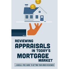 (英文圖書) Reviewing Appraisals In Today's Mortgage Market: A Hassle-Free Guide To Getting Your Order Re... 平裝版, Independently Published, 英文
