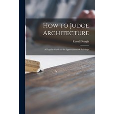 (英文圖書) How to Judge Architecture: a Popular Guide to the Appreciation of Buildings 平裝版, Legare Street Press, 英文