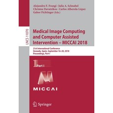 (英文圖書) Medical Image Computing and Computer Assisted Intervention - Miccai 2018: 21st International ... 平裝版, Springer, 英文