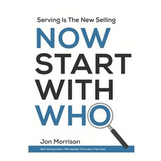 Now Start With Who: Serving Is The New Selling 平裝版, Independently Published, 英文