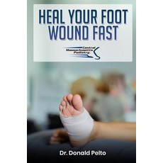 (英文圖書) Heal Your Foot Wound Fast 平裝版, Independently Published, 英文