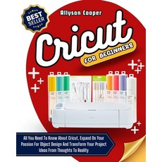Cricut For Beginners: 4 books in 1: All You Need To Know About Cricut Expand On Your Passion For Ob... 平裝版, Independently Published, 英文