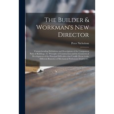 (英文圖書) The Builder & Workman's New Director: Comprehending Definitions and Descriptions of the Compo... 平裝版, Legare Street Press, 英文