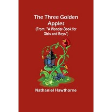 (英文圖書) The Three Golden Apples (From: "A Wonder-Book for Girls and Boys") 平裝版, Alpha Edition, 英文