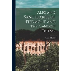 (英文圖書) Alps and Sanctuaries of Piedmont and the Canton Ticino 平裝版, Legare Street Press, 英文
