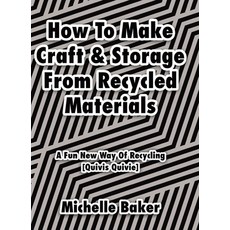 (英文圖書)How to Make Craft & Storage From Recycled Materials: A Fun New Way of Recycling 精裝版, Tellwell Talent, 英文