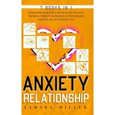 Anxiety in Relationship: 7 Books in 1 the Complete Guide to Overcoming Insecurity Jealousy and Nega... 平裝版, Independently Published, 英文