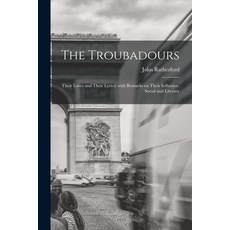 (英文圖書) The Troubadours: Their Loves and Their Lyrics; With Remarks on Their Influence Social and Li... 平裝版, Legare Street Press, 英文