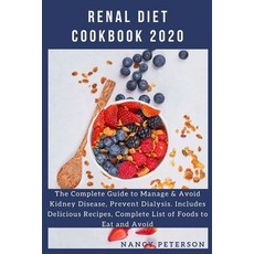 Renal Diet Cookbook 2020: The Complete Guide to Manage & Avoid Kidney Disease Prevent Dialysis. Inc... 平裝版, Independently Published, 英文