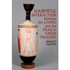 (英文圖書) Harmful Interaction Between the Living and the Dead in Greek Tragedy 精裝版, Liverpool University Press, 英文