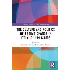 (英文圖書) The Culture and Politics of Regime Change in Italy c.1494-c.1559 精裝版, Routledge, 英文