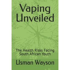 (英文圖書) Vaping Unveiled: The Health Risks Facing South African Youth 平裝版, Independently Published, 英文