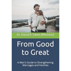 (英文圖書) From Good to Great: A Man's Guide to Strengthening Marriages and Families 平裝版, Independently Published, 英文