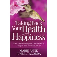 (英文圖書) Taking Back Your Health and Happiness: Hope and Healing from Chronic Pain Fatigue and Invis... 平裝版, Morgan James Publishing, 英文