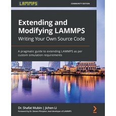 Extending and Modifying LAMMPS Writing Your Own Source Code: A pragmatic guide to extending LAMMPS a... 平裝版, Packt Publishing, 英文
