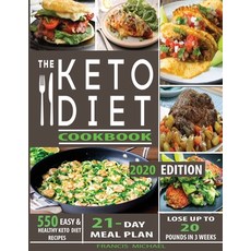 The Keto Diet Cookbook: 550 Easy & Healthy Ketogenic Diet Recipes - 21-Day Meal Plan - Lose Up To 20... 平裝版, Francis Michael Publishing Company, 英文
