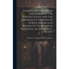 (英文圖書) Episodes of History in the Stories of the United States and the Insurance Company of North Am... 精裝版, Legare Street Press, 英文
