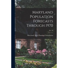 (英文圖書) Maryland Population Forecasts Through 1970; No. 78 平裝版, Hassell Street Press, 英文