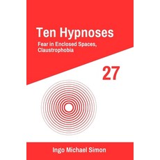 (英文圖書) Ten Hypnoses: Fear in Enclosed Spaces Claustrophobia 平裝版, Independently Published, 英文