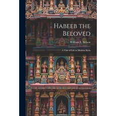 (英文圖書) Habeeb the Beloved: A Tale of Life in Modern Syria 平裝版, Legare Street Press, 英文