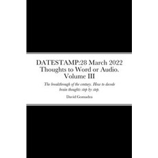 (英文圖書) Datestamp: 28 March 2022 Thoughts to Word or Audio. Volume III: The breakthrough of the centu... 平裝版, Lulu.com, 英文