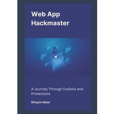(英文圖書) Web App Hackmaster: A Journey Through Exploits and Protections 平裝版, Independently Published, 英文