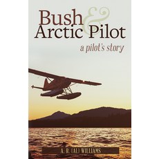(英文圖書) Bush and Arctic Pilot: A Pilot's Story 平裝版, Hancock House, 英文