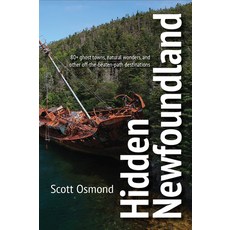 (英文圖書) Hidden Newfoundland: 80+ Ghost Towns Natural Wonders and Other Off-The-Beaten-Path Destinat... 平裝版, Boulder Publications, 英文