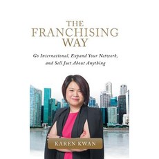 (英文圖書) The Franchising Way: Go International Expand Your Network and Sell Just About Anything 精裝版, Partridge Publishing Singapore, 英文