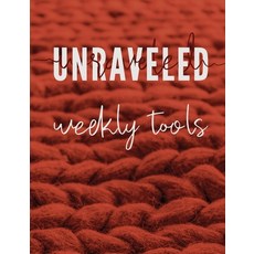Unraveled Weekly Tools: Companion Journal to the UNRAVELED Workbook 平裝版, Pure Desire Ministires Inte..., 英文