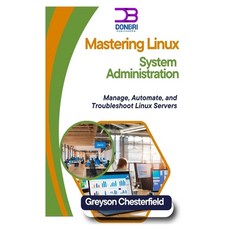 (英文圖書) Mastering Linux System Administration: Manage Automate and Troubleshoot Linux... 平裝版, Independently Published, 英文