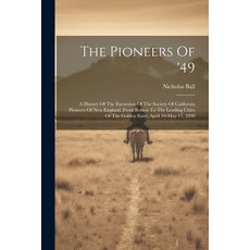 (英文圖書) The Pioneers Of '49: A History Of The Excursion Of The Society Of California Pioneers Of New ... 平裝版, Legare Street Press, 英文